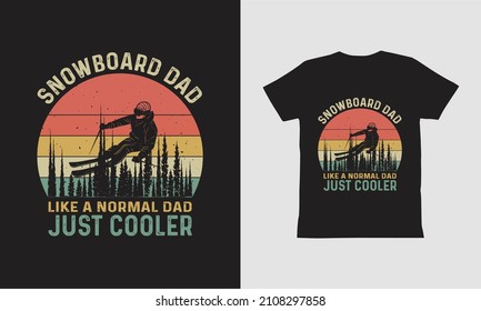 Snowboard Dad Like A Normal Dad Just Cooler t shirt design