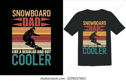 Snowboard Dad Like A Regular Dad But Cooler Funny Dad Lover t Shirt Design,happy father's day t shirt,Father's Day Snowboard Vintage t Shirt Design,Retro Vintage t shirt design
