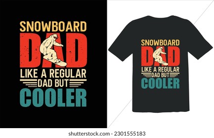 Snowboard Dad Like A Regular Dad But Cooler T Shirt Design,Vintage Father's Day shirts,Retro Vintage Father's Day t Shirt Design,happy father's day t shirt,Funny Dad Lover vintage T shirt