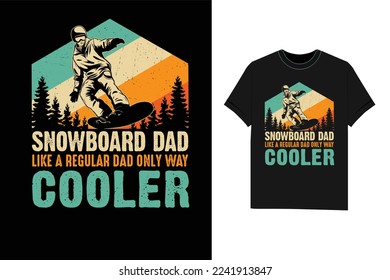 Snowboard Dad like a regular dad only way cooler winter sport Tshirt T-Shirt design