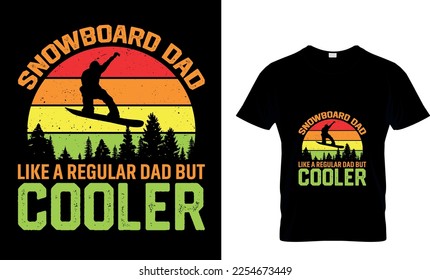 Snowboard Dad like a regular dad but only way cooler winter sport Tshirt T-Shirt design