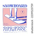 Snowboard high heels. Snowboard paradise with beautiful woman legs on snowboard. Winter sports vintage typography silkscreen t-shirt print vector illustration.