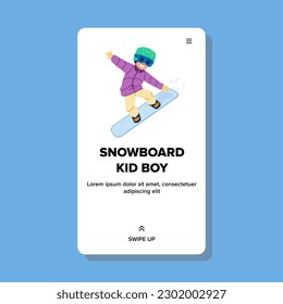 vector de niños de snowboard. ing child, deportes de invierno, vacaciones felices, nieve divertida, temporada navideña snowboard boy web plana ilustración de caricatura