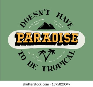 Snowboard paradise typography label. Paradise does not have to be tropical.