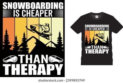 snowboarding is cheaper than therapy. winter sports,
Creative, typography , Illustration, vector t shirt design template, ready  for print poster, banner, mug, shirt.  
