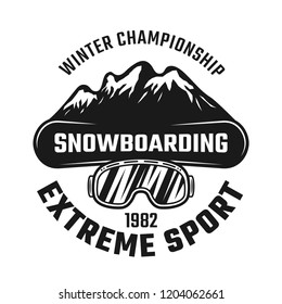 Snowboarding emblem, badge, labels or logo with board, ski glasses and mountains vector illustration in vintage monochrome style isolated on white background