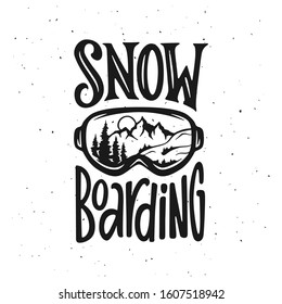 Snowboarding hand drawn t-shirt design. Handmade lettering text. Snow boarding glasses with mountains sun and fir trees inside. Vector vintage illustration.