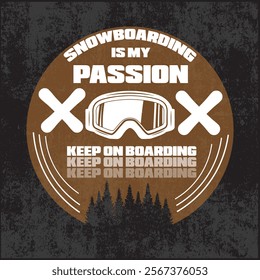 snowboarding is my passion - typography graphic print , Abstract fashion drawing and creative design for t-shirts, mugs, graphic tee, sweatshirt, cases, etc. Illustration in modern style for clothes.