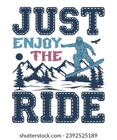 Snowboarding T-Shirt Design Mountain Outdoor Adventure Winter Quotes Typography Design And Perfect For Others