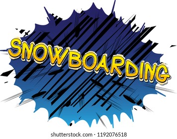 Snowboarding - Vector illustrated comic book style phrase.