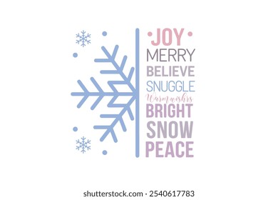 Snowflake Winter Quote T Shirt Design, Joy merry believe snuggle warm wishes bright snow peace