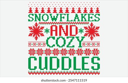 Snowflakes and Cozy Cuddles - Christmas T shirt Design, Handmade calligraphy vector illustration, for prints on bags, cups, card, posters.