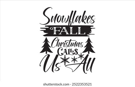 Snowflakes Fall Christmas Calls Us All - Christmas Day T-shirt Design, Joyful Bells Ring Christmas Day Brings - Christmas Day T-shirt Design, designs  Holiday designs, Santa,