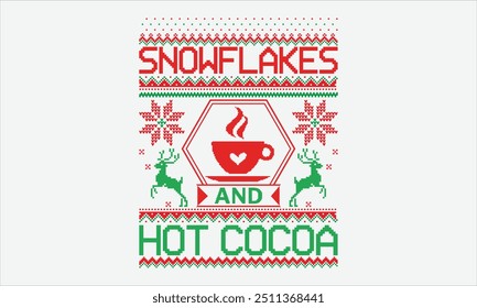 Snowflakes and Hot Cocoa - Christmas Sweater T-shirt Design, Hand Lettered Inspirational Quotes, White Background, Great for Postcards, Cricut, Silhouette. Includes EPS 10, Ready for Holiday Craft