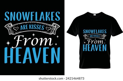 Snowflakes  are kisses  from  heaven Winter quotes typography t shirt or vector graphic