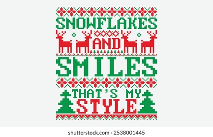 Snowflakes And Smiles That’s My Style - Ugly Christmas Sweater T-shirt Design, Know Your Worth, Sometimes It's Okay To Look Back, Hand Drawn Lettering Typography Quotes Chalk Effect, For Holiday.