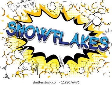 Snowflakes - Vector illustrated comic book style phrase.