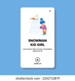 snowman kid girl vector. winter snow, christmas happy, child cute, cold fun, holiday outdoor snowman kid girl web flat cartoon illustration