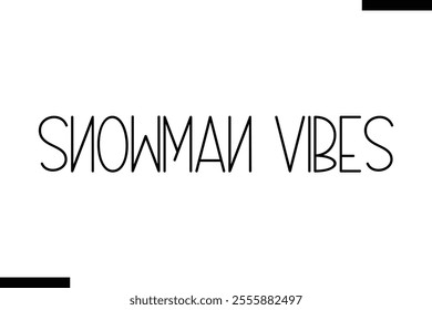 Snowman Vibes christmas snowman quotes text typography