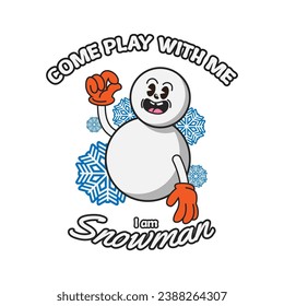 Snowman vintage retro illustration. Snowman smiles. Come play with me. Suitable for t-shirts, jackets, hodies, bags, pouches, etc.