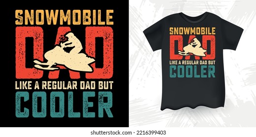 Snowmobile Funny Dad Lover Vintage Father's Day Snowmobile T-Shirt Design