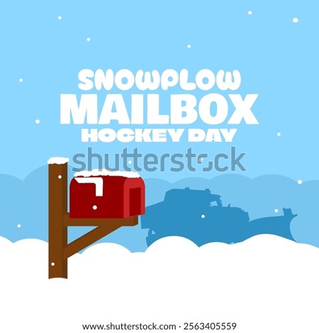 Snowplow Mailbox Hockey Day to celebrate on January 23rd. Illustration of a mailbox almost covered by snow and a snow removal truck.