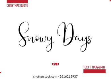 Snowy Days Christmas Saying Modern Text Lettering Typography