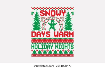 Snowy Days Warm Holiday Nights - UGLY Christmas pattern T-Shirt designs, Christmas Sweater designs, Hand drawn calligraphy phrase on white, Graphic design typography element, Vector sign