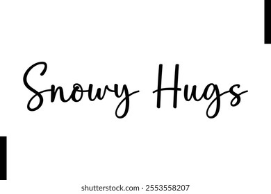 Snowy Hugs text christmas holiday quotes istalist typography 