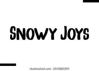 Snowy Joys Christmas snowman quotes text typography