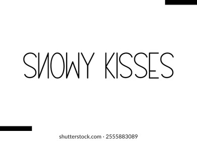 Snowy Kisses christmas snowman quotes text typography