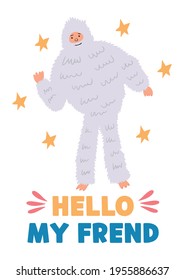The snowy white man is waving his arms. Smiling cute yeti character. Poster for children's room with lettering hello friends