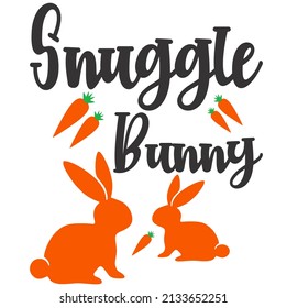 Snuggle Bunny

Trending Vector Quote On White Background For T Shirt, Mug, Stickers Etc.
