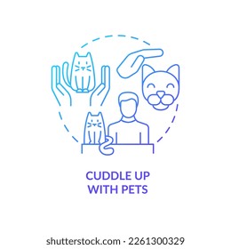 Snuggle up with pets blue gradient concept icon. Hug your domestic animals. Warming at cold weather abstract idea thin line illustration. Isolated outline drawing. Myriad Pro-Bold font used
