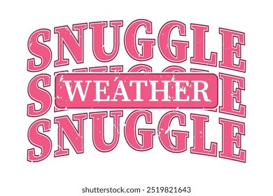 Snuggle Weather EPS, Cozy Winter Season T-shirt Design
