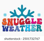 Snuggle Weather Retro Svg,Christmas Svg,Winter Funny Shirt,Calligraphy t shirt,Winter Silhouette,Winter Says Svg,Cut File,Silhouette,Fall Season,Retro Vintage