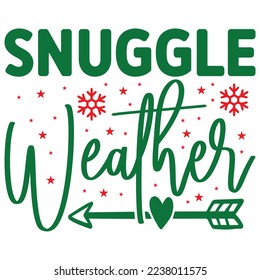 Snuggle Weather  T shirt design Vector File