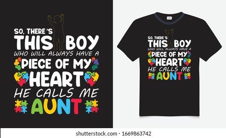 so, there’s this boy who will always have a piece of my heart he calls me aunt. Autism Awareness Day T-Shirt Design Template, Illustration, Vector graphics, Autism Shirt, T-Shirt Design. autistic desi