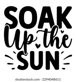 Soak Up the Sun SVG  T shirt design Vector File