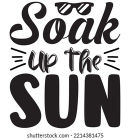 Soak Up The Sun T-shirt Design Vector File.