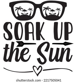 Soak Up The Sun T-shirt Design Vector File.