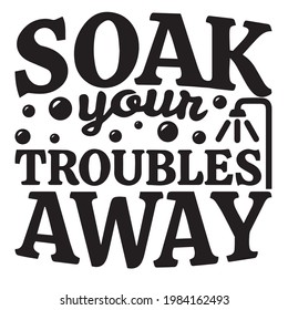 soak your troubles away background inspirational positive quotes, motivational, typography, lettering design