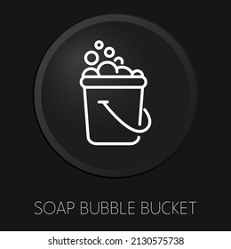 Soap bubble bucket minimal vector line icon on 3D button isolated on black background. Premium Vector.