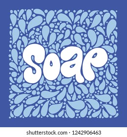 Soap. Custom hand lettering for your design with decorative background. Can be printed on labels, paper, banners, packaging, etc.