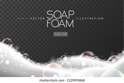 Soap foam with soap rainbow bubbles isolated on transparent background. Vector illustration