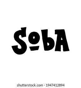 Soba isolated text design. Typography poster for fast food restaurant. Lettering menu logo. Handwritten phrase font. Vector eps 10. 