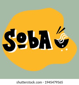 Soba lettering text banner. Typography poster for fast food restaurant. Illustration menu logo. Handwritten phrase design. Vector eps 10. 