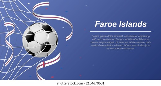 Soccer background with flying ribbons in colors of the flag of Faroe Islands. Realistic soccer ball in goal net.