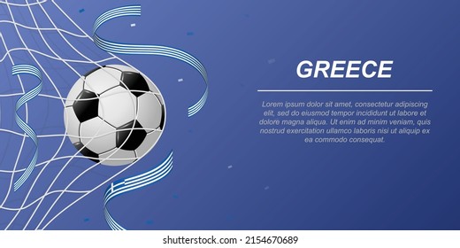 Soccer background with flying ribbons in colors of the flag of Greece. Realistic soccer ball in goal net.