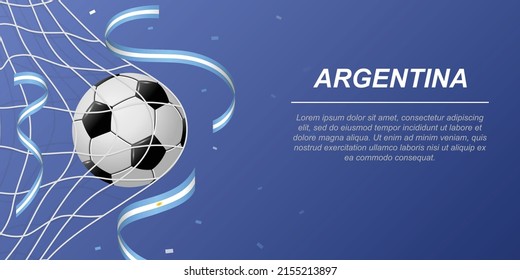 Soccer background with flying ribbons in colors of the flag of Argentina. Realistic soccer ball in goal net.